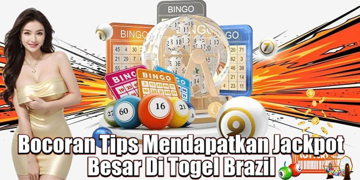 Bocoran Tips Mendapatkan Jackpot Besar Di Togel Brazil 
